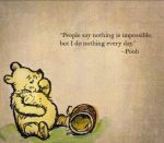 Nuffin: "People say nothing is impossible, but I do nothing every day" - Pooh