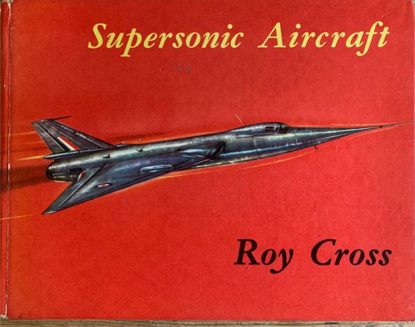 Supersonic Aircraft. Roy Cross.