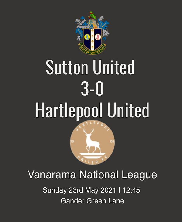Sutton United 3 : 0 Hartlepool United.
