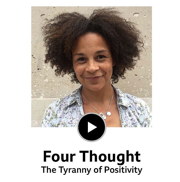 Four Thought: The Tyranny of Positivity.